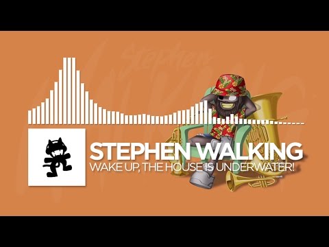 Stephen Walking - Wake up, The House Is Underwater! [Monstercat Release]