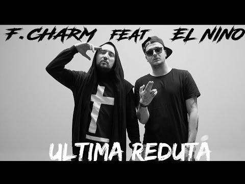 F.Charm - Ultima redută feat. El Nino (Videoclip Oficial)