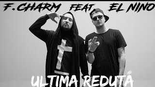 F.Charm - Ultima redută feat. El Nino (Videoclip Oficial)