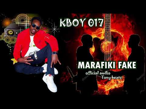 KBoy 017 - MARAFIKI FAKE ( OFFICIAL AUDIO )