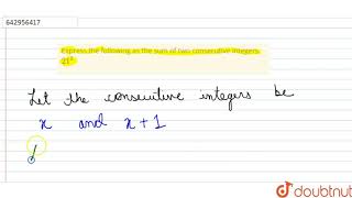 Express the following as the sum of two consecutive integers. `21^2` | Class 8 Maths | Doubtnut