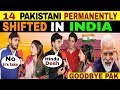 14 PAKISTANI PERMANENTLY SHIFTED IN INDIA BUT WHY? | PAK PUBLIC REACTION