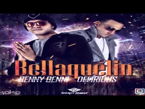 Benny Benni Ft. Delirious ~ Bellaquelin (Original) ✓REGGAETON 2013✓