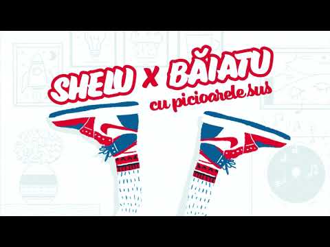 Shelu X Baiatu - CU PICIOARELE SUS (Audio)