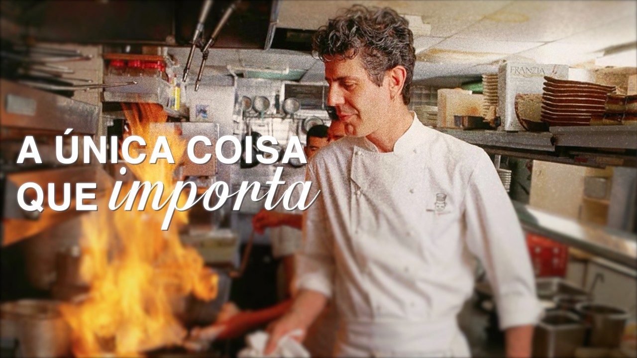 Anthony Bourdain: A Arte de Arriscar Tudo