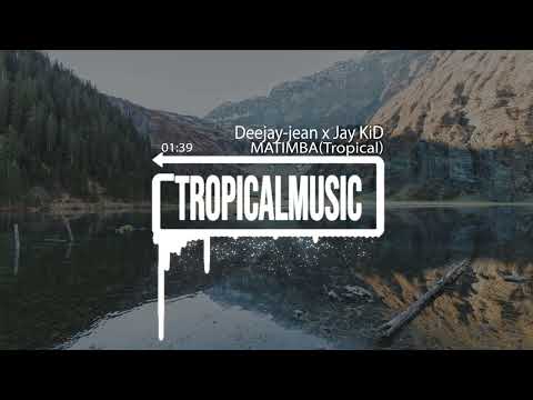Deejay-jean ✘ Jay kiD  - Matimba (Simple Tropical Flip)
