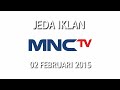 Jeda Iklan MNC TV 2 Februari 2015