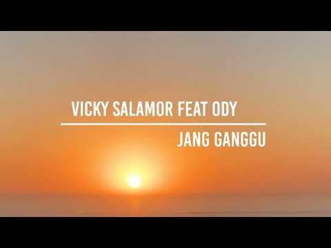Vicky Salamor Feat Ody - Jang Ganggu Lirik