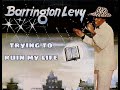 Barrington Levy - Trying To Ruin My Life (Lyrics) [1982]