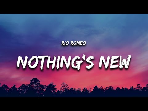 Rio Romeo - Nothing's New (Lyrics) "nothings new nothings new nothings new"
