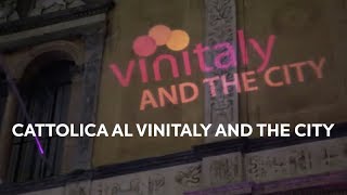 Cattolica al Vinitaly & The City