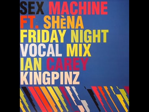 Sex machine feat. Shena - Ffriday night (Ian Carey dub remix)