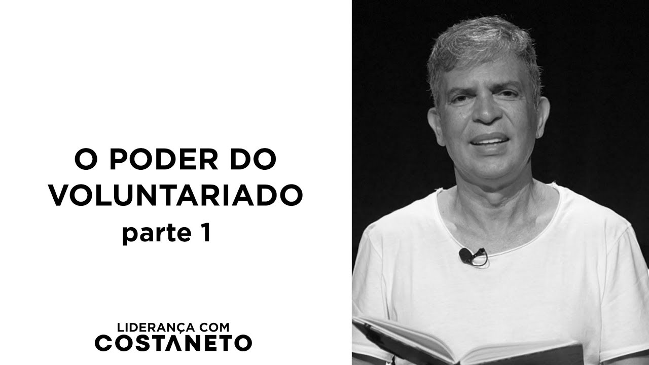 O poder do voluntariado - Parte 1 | Liderança com Costa Neto