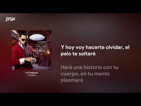 La Pregunta - J Alvarez [Letra / Lyrics]