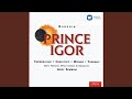 Prince Igor (1998 Remastered Version) , ACT II: Merknet svet dnevnoi (Konchakovna/Chorus)