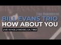 Bill Evans Trio - How About You (Live In Hollywood, CA, 1963) (Official Audio)