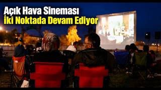  Açık Hava Sineması İki Noktada Devam Ediyor