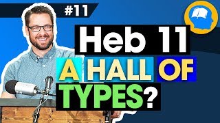 Hebrews 11 is a Hall of Typology! How to find Jesus in the OT pt 11