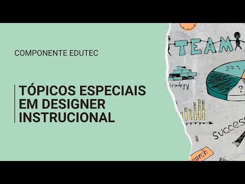 Tópicos especiais em Designer Instrucional - Componente do curso EduTec