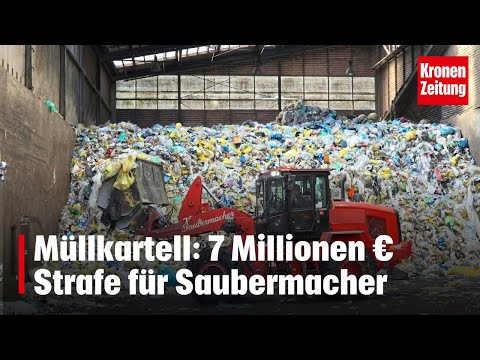 Müllkartell: 7 Millionen € Strafe für Saubermacher | krone.tv NEWS