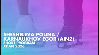 SHESHELEVA / KARNAUKHOV (AIN 2) | Junior Pairs Short Program | Xi’An 2026