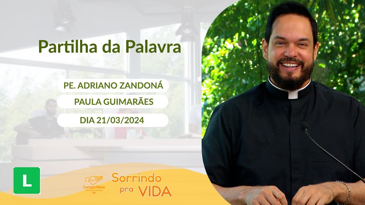 Sorrindo pra Vida (21/03/2024) Partilha da Palavra com Padre Adriano Zandoná