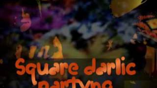 square darlic partyng to mell' ange.wmv