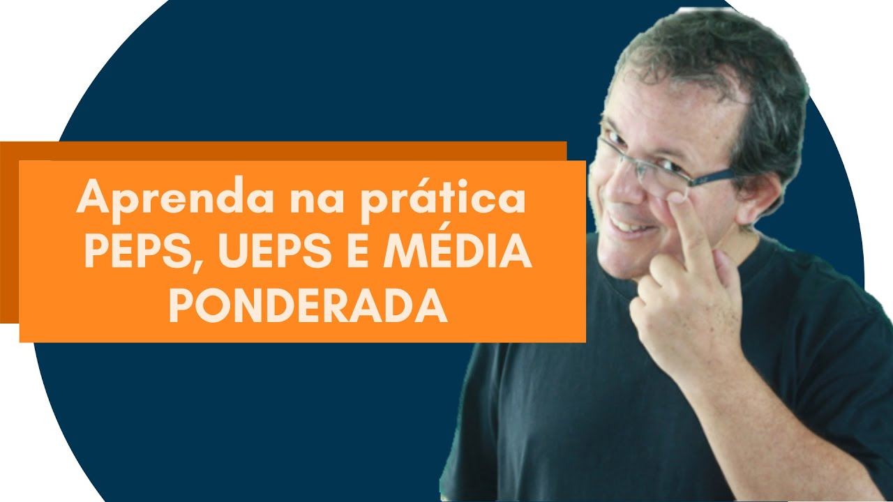 Aprenda na prática PEPS, UEPS E MÉDIA PONDERADA