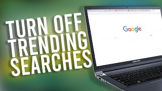 How to Get Rid or Turn Off Trending Searches on Google in Desktop Computer