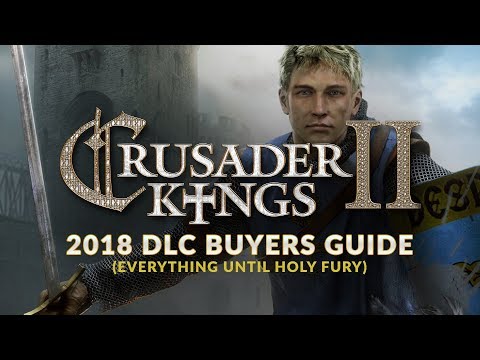 Crusader Kings 2 DLC Buyers Guide - What DLC to buy for CK 2 (Everything Until Holy Fury | 2018)