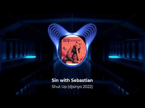 djsinyo - Shut Up (Sin with Sebastian djsinyo 2022)