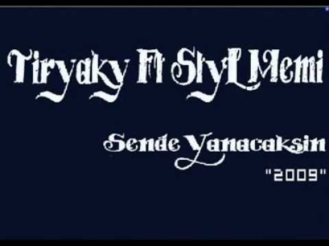 TIRYAKY Ft. STYL MEMI - SENDE YANACAKSIN 2009 ( Siir )
