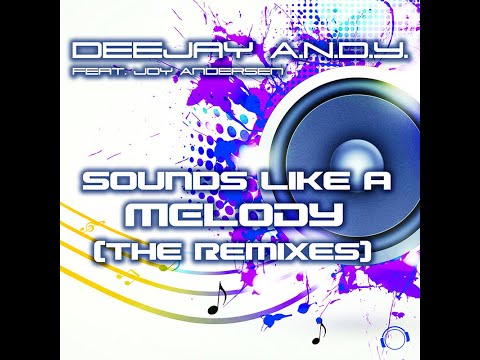 DeeJay A.N.D.Y. feat. Joy Andersen - Sounds Like A Melody (Abel Romez Remix Edit)