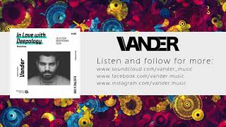 VANDER Podcasts - In Love with Deepology [Afro House]
