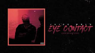 Juice WRLD &quot;Eye Contact (Look Me In My Eyes)&quot; (Official Audio)