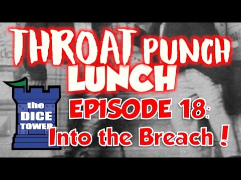 Throat Punch Lunch, Episode 18: Into the Breach!