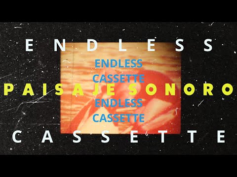 ENDLESS CASSETTE - PAISAJE SONORO #1