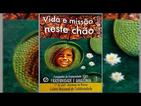 Amazônia Hino da CF 2007 - Campanha da…