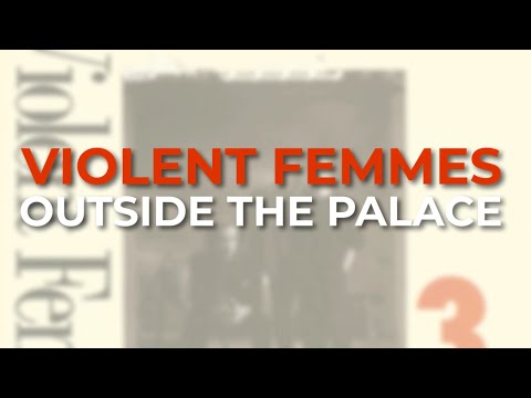 Outside the Palace - Violent Femmes