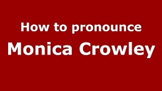 How to pronounce Monica Crowley