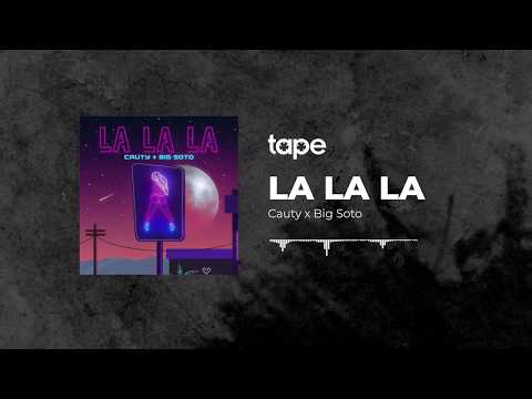 Cauty x Big Soto - La La La (Audio Only)