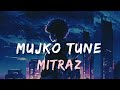 Mujko Tune - Mitraz new song || Slowed Reverb || NoCopyrightMusic ||