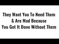 They're Mad Because You GOT IT DONE WITHOUT THEM (GOD WILL PROVIDE) ...(YOU DIDN'T NEED THEM)