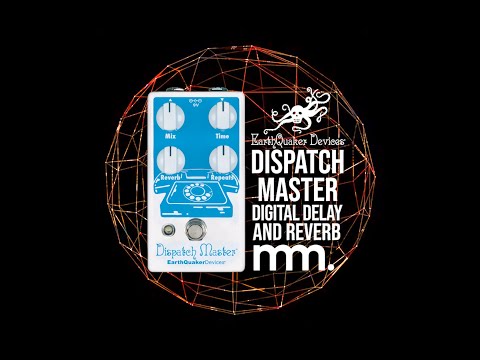 MusicMaker Presents - EARTHQUAKER DEVICES DISPATCH MASTER V3 Delay & Reverb Pedal