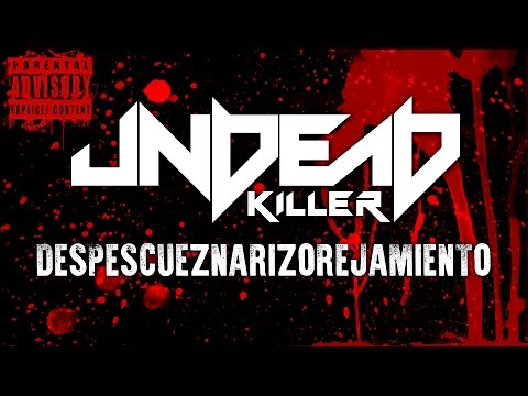 UndeaD Killer - DespescuezNarizOrejamiento (Official Music Video)