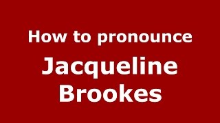 How to pronounce Jacqueline Brookes