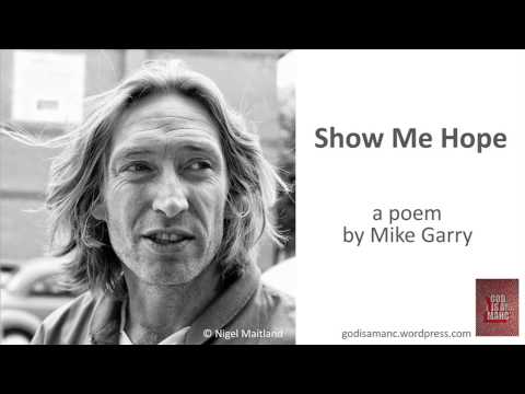 'Show Me Hope' - a poem by Mike Garry (godisamanc)