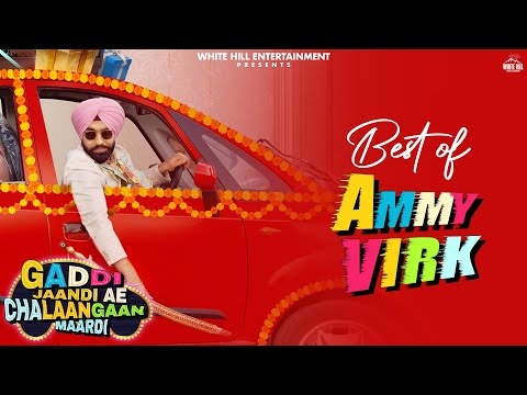 Best of Ammy Virk | Gaddi Jandi Ae Chhalangan Mardi | Ammy, Binu Dhillon, Jaswinder Bhalla, Mahi