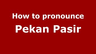 How to pronounce Pekan Pasir