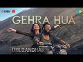 Gehra Hua Dhurandhar Ranveer Singh Sara Arjun Shashwat Sachdev Arijit Singh Irshad Kamil